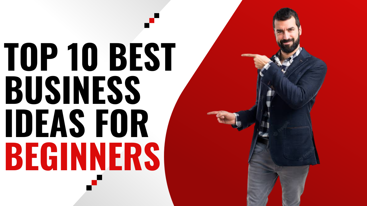 top-10-best-business-ideas-for-beginners